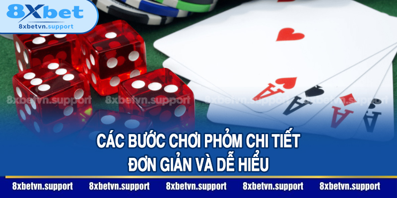 Các bước chơi Phỏm chi tiết, đơn giản và dễ hiểu
