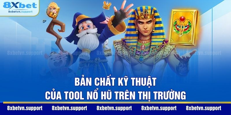 Bản chất kỹ thuật của tool nổ hũ trên thị trường