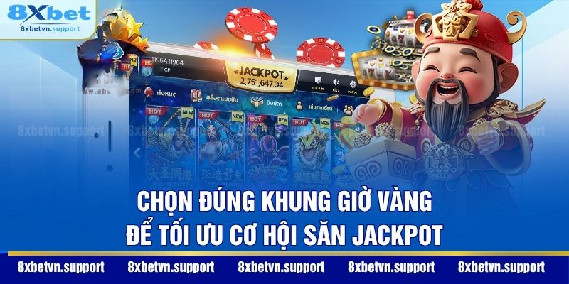 Chọn đúng khung giờ vàng để tối ưu cơ hội săn Jackpot