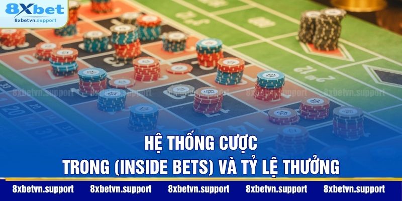 Hệ thống cược trong (Inside Bets) và tỷ lệ thưởng