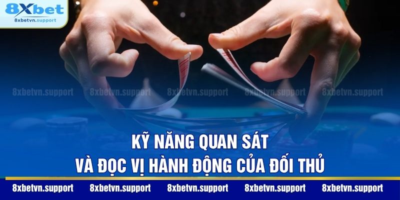 Kỹ năng quan sát và đọc vị hành động của đối thủ